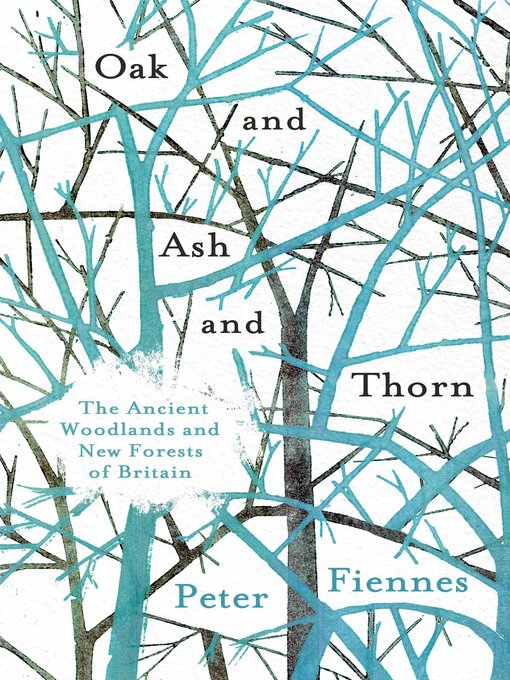 Title details for Oak and Ash and Thorn by Peter Fiennes - Wait list